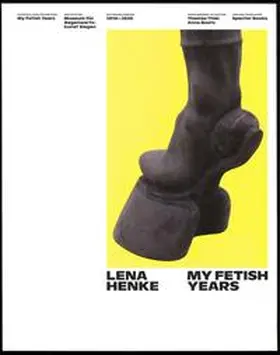 Goetz / Thiel / Museum für Gegenwartskunst Siegen |  Lena Henke. My Fetish Years | Buch |  Sack Fachmedien