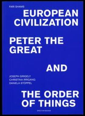 Shams / Grigely / Irrgang |  European Civilization, Peter and the Great | Buch |  Sack Fachmedien