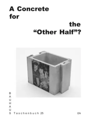 Stiftung Bauhaus Dessau / Berger / Brown | A Concrete for the “Other Half”? | Buch | 978-3-95905-489-8 | sack.de