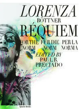 Preciado |  Lorenza Böttner. Requiem für die Norm / Requiem for the Norm / Rèquiem per la norm | Buch |  Sack Fachmedien