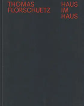 Alexander Klar für die Hamburger Kunsthalle / Ziegler / Klar |  Thomas Florschuetz: Haus im Haus | Buch |  Sack Fachmedien