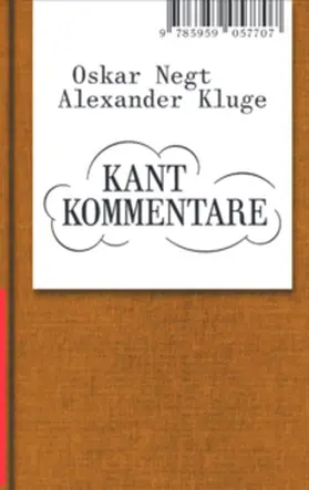 Kluge / Negt |  Oskar Negt/Alexander Kluge: Kant Kommentare | Buch |  Sack Fachmedien