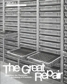 ARCH+ |  ARCH+ The Great Repair: Praktiken der Reparatur - A Catalog of Practices | Buch |  Sack Fachmedien