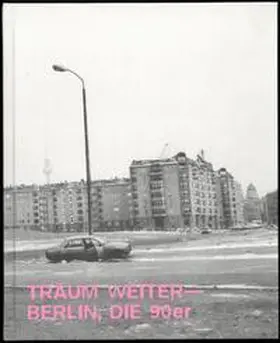 Levin / Hauschild / Kohle |  Träum Weiter - Berlin, die 90er | Buch |  Sack Fachmedien