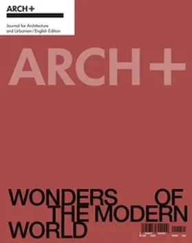 ARCH+ / Friel / Ngo |  ARCH+ Wonders of the Modern World | Buch |  Sack Fachmedien