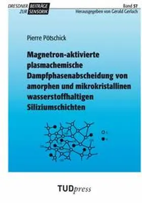 Pötschick |  Magnetron-aktivierte plasmachemische Dampfphasenabscheidung von amorphen und mikrokristallinen wasserstoffhaltigen Siliziumschichten | Buch |  Sack Fachmedien