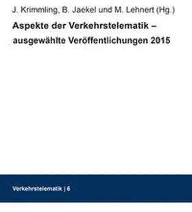 Krimmling / Jaekel / Lehnert |  Aspekte der Verkehrstelematik ¿ ausgewählte Veröffentlichungen 2015 | Buch |  Sack Fachmedien