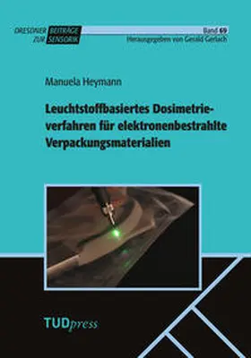 Heymann / Gerlach |  Leuchtstoffbasiertes Dosimetrieverfahren für elektronenbestrahlte Verpackungsmaterialien | Buch |  Sack Fachmedien