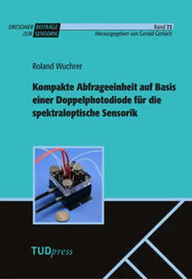 Wuchrer / Gerlach |  Kompakte Abfrageeinheit auf Basis einer Doppelphotodiode für die spektraloptische Sensorik | Buch |  Sack Fachmedien