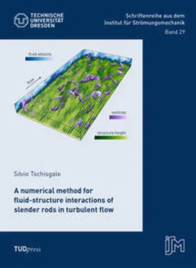 Tschisgale |  A numerical method for fluid-structure interactions of slender rods in turbulent flow | Buch |  Sack Fachmedien