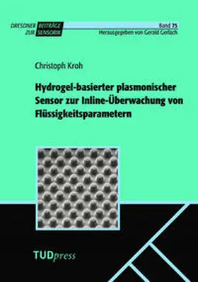 Kroh |  Hydrogel-basierter plasmonischer Sensor zur Inline-Überwachung von Flüssigkeitsparametern | Buch |  Sack Fachmedien