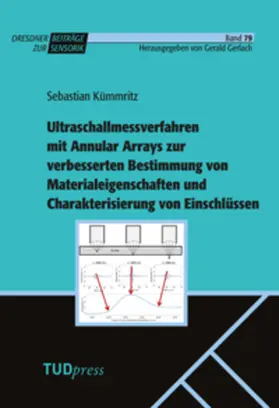 Kümmritz |  Ultraschallmessverfahren mit Annular Arrays zur verbesserten Bestimmung von Materialeigenschaften und Charakterisierung von Einschlüssen | Buch |  Sack Fachmedien