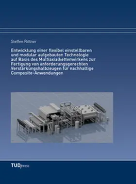 Rittner |  Entwicklung einer flexibel einstellbaren und modular aufgebauten Technologie auf Basis des Multiaxialkettenwirkens zur Fertigung von anforderungsgerechten Verstärkungshalbzeugen für nachhaltige Composite-Anwendungen | Buch |  Sack Fachmedien