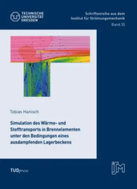 Hanisch |  Simulation des Wärme- und Stofftransports in Brennelementen unter den Bedingungen eines ausdampfenden Lagerbeckens | Buch |  Sack Fachmedien