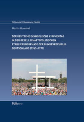 Hummel |  Der Deutsche Evangelische Kirchentag in der gesellschaftspolitischen Etablierungsphase der Bundesrepublik Deutschland (1963–1975) | Buch |  Sack Fachmedien
