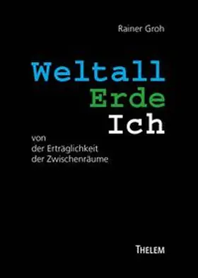 Groh |  Weltall Erde Ich | Buch |  Sack Fachmedien