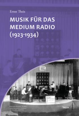 Theis |  Musik für das Medium Radio (1923-1934) | Buch |  Sack Fachmedien