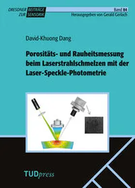 Dang |  Porositäts- und Rauheitsmessung beim Laserstrahlschmelzen mit der Laser-Speckle-Photometrie | Buch |  Sack Fachmedien