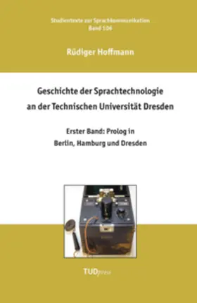 Hoffmann |  Geschichte der Sprachtechnologie an der Technischen Universität Dresden | Buch |  Sack Fachmedien