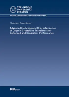 Donnhäuser |  Advanced Modeling and Characterization of Organic Crystalline Transistors for Enhanced and Consistent Performance | Buch |  Sack Fachmedien