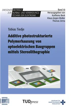 Tiedje |  Additive photostrukturierte Polymerhausung von optoelektrischen Baugruppen mittels Stereolitographie | Buch |  Sack Fachmedien