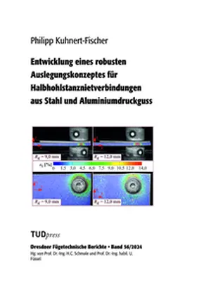 Kuhnert-Fischer |  Entwicklung eines robusten Auslegungskonzeptes für Halbhohlstanznietverbindungen aus Stahl und Aluminiumdruckguss | Buch |  Sack Fachmedien