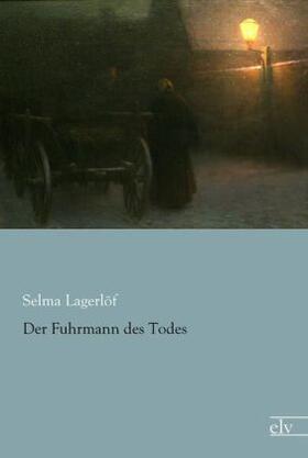 Lagerlöf |  Der Fuhrmann des Todes | Buch |  Sack Fachmedien