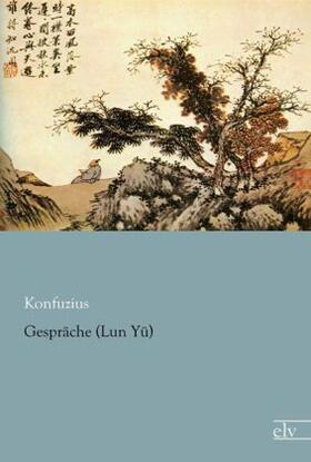 Konfuzius |  Gespräche (Lun Yü) | Buch |  Sack Fachmedien