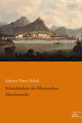 Hebel | Schatzkästlein des Rheinischen Hausfreundes | Buch | 978-3-95909-046-9 | sack.de