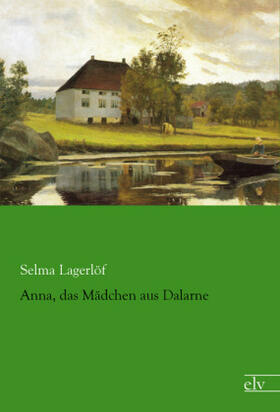 Lagerlöf |  Anna, das Mädchen aus Dalarne | Buch |  Sack Fachmedien