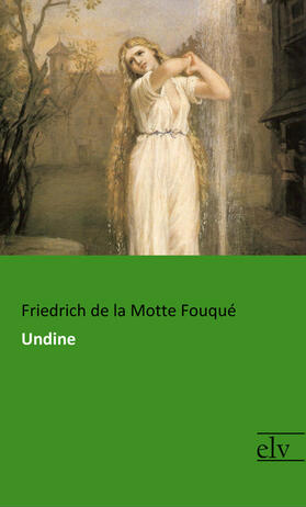 de la Motte Fouqué |  Undine | Buch |  Sack Fachmedien