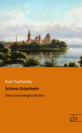 Tucholsky |  Schloss Gripsholm | Buch |  Sack Fachmedien