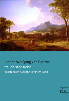 Goethe |  Italienische Reise | Buch |  Sack Fachmedien