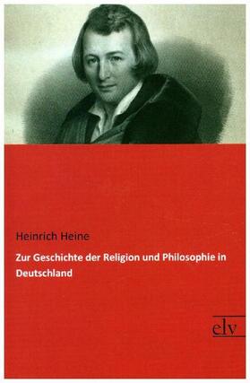 Heine |  Zur Geschichte der Religion und Philosophie in Deutschland | Buch |  Sack Fachmedien