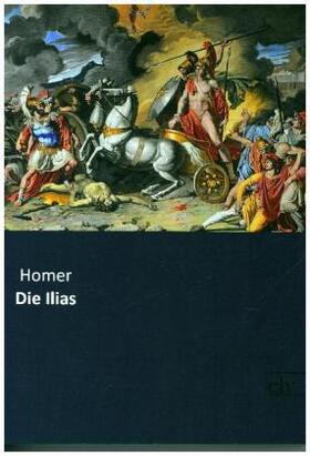 Homer |  Die Ilias | Buch |  Sack Fachmedien