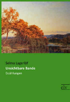 Lagerlöf |  Unsichtbare Bande | Buch |  Sack Fachmedien