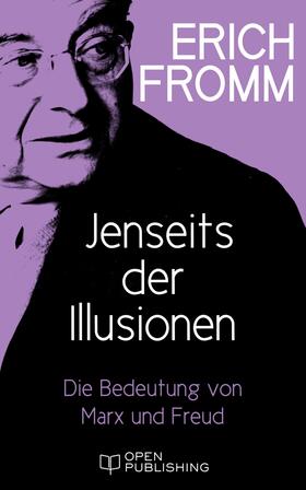 Fromm / Funk |  Jenseits der Illusionen. Die Bedeutung von Marx und Freud | eBook | Sack Fachmedien