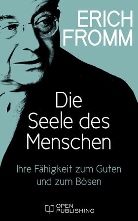 Fromm / Funk |  Die Seele des Menschen. Ihre Fähigkeit zum Guten und zum Bösen | eBook | Sack Fachmedien