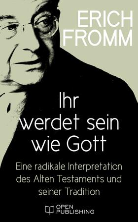 Fromm / Funk |  Ihr werdet sein wie Gott. Eine radikale Interpretation des Alten Testaments und seiner Tradition | eBook | Sack Fachmedien