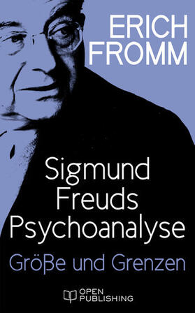 Fromm / Funk |  Sigmund Freuds Psychoanalyse – Größe und Grenzen | eBook | Sack Fachmedien