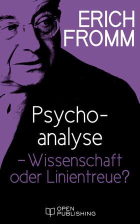 Fromm / Funk |  Psychoanalyse – Wissenschaft oder Linientreue | eBook | Sack Fachmedien