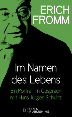 Fromm / Funk |  Im Namen des Lebens. Ein Porträt im Gespräch mit Hans Jürgen Schultz | eBook | Sack Fachmedien