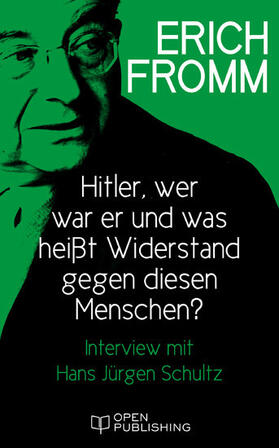 Fromm / Funk |  Hitler – wer war er und was heißt Widerstand gegen diesen Menschen? Interview mit Hans Jürgen Schultz | eBook | Sack Fachmedien