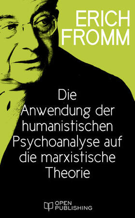 Fromm / Funk |  Die Anwendung der humanistischen Psychoanalyse auf die marxistische Theorie | eBook | Sack Fachmedien