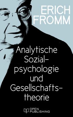 Fromm / Funk |  Analytische Sozialpsychologie und Gesellschaftstheorie | eBook | Sack Fachmedien