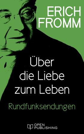 Fromm / Funk |  Über die Liebe zum Leben Rundfunksendungen | eBook | Sack Fachmedien