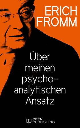 Fromm / Funk |  Über meinen psychoanalytischen Ansatz | eBook | Sack Fachmedien