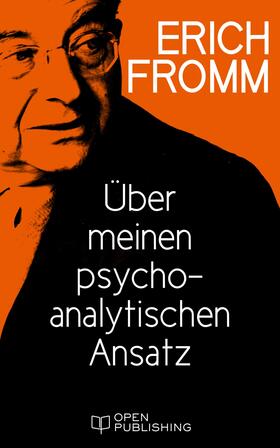 Fromm / Funk |  Über meinen psychoanalytischen Ansatz | eBook |  Sack Fachmedien