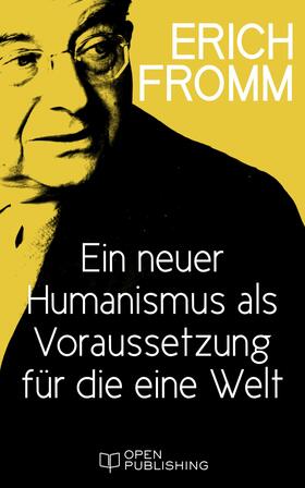 Fromm / Funk |  Ein neuer Humanismus als Voraussetzung für die eine Welt | eBook | Sack Fachmedien