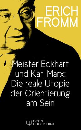 Fromm / Funk |  Meister Eckhart und Karl Marx: Die reale Utopie der Orientierung am Sein | eBook | Sack Fachmedien